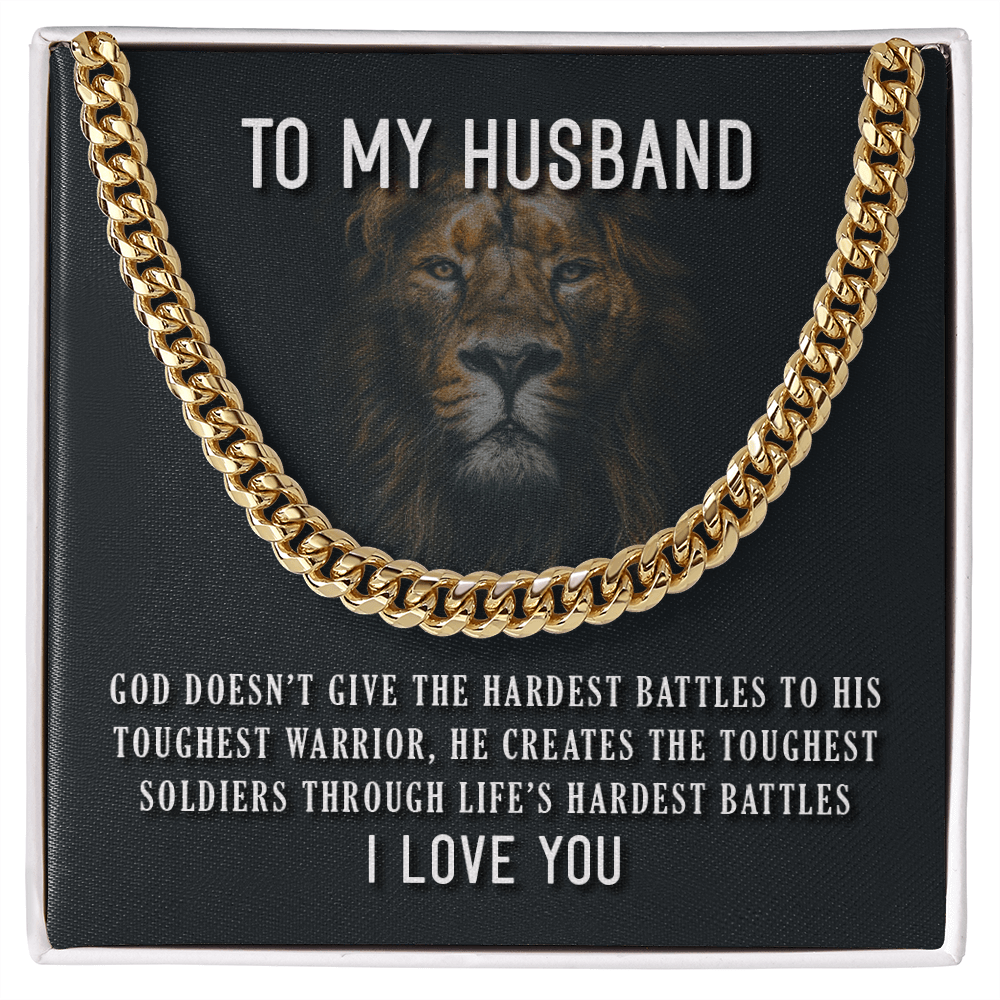 To My Husband - GOD Doesn't Give The Hardest Battles - Cuban Link Necklace