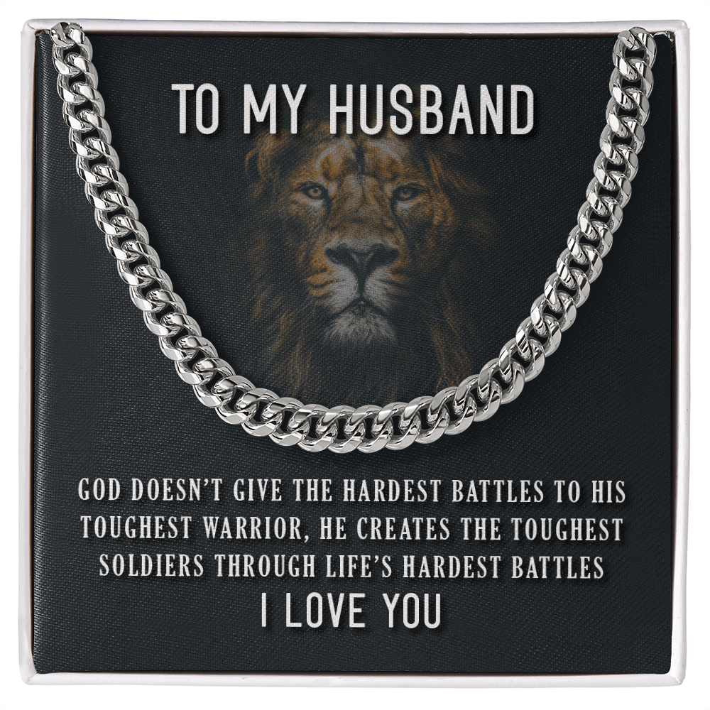 To My Husband - GOD Doesn't Give The Hardest Battles - Cuban Link Necklace