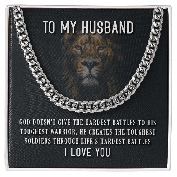 To My Husband - GOD Doesn't Give The Hardest Battles - Cuban Link Necklace