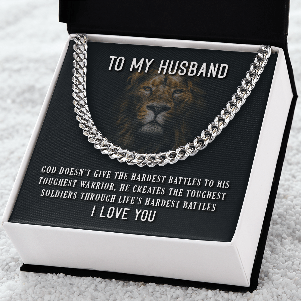 To My Husband - GOD Doesn't Give The Hardest Battles - Cuban Link Necklace