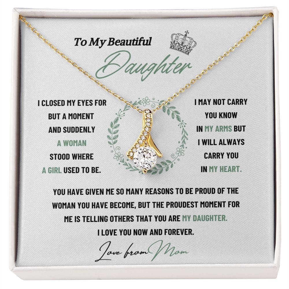 To My Beautiful Daughter - I Closed My Eye For But A Moment - Alluring Beauty Necklace
