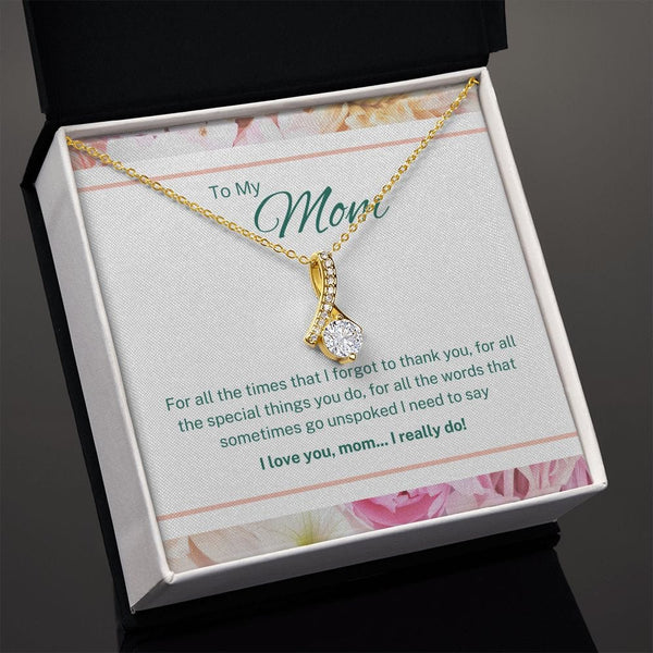 To My Mom - For All The Times That I Forgot To Thank You - Alluring Beauty Necklace