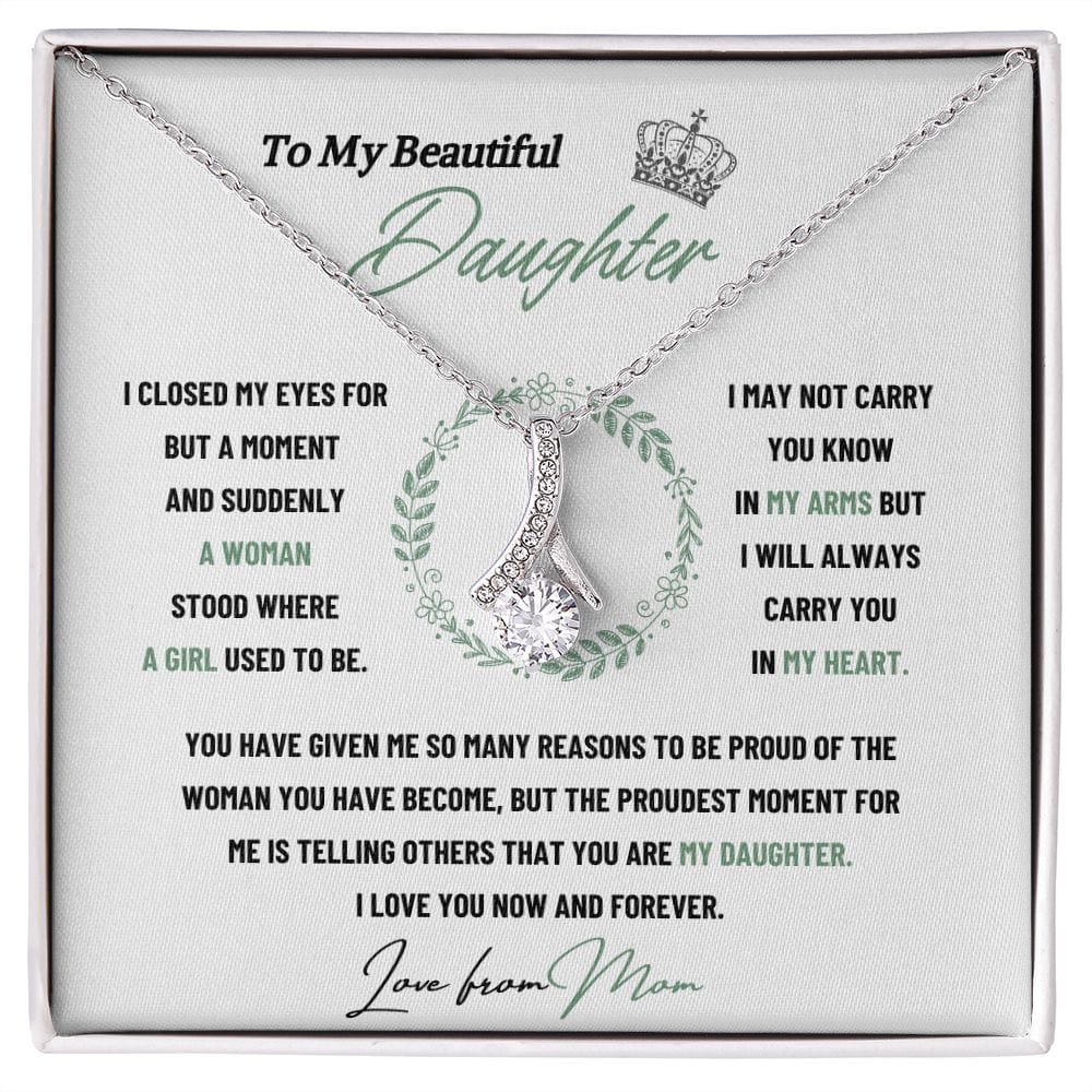 To My Beautiful Daughter - I Closed My Eye For But A Moment - Alluring Beauty Necklace