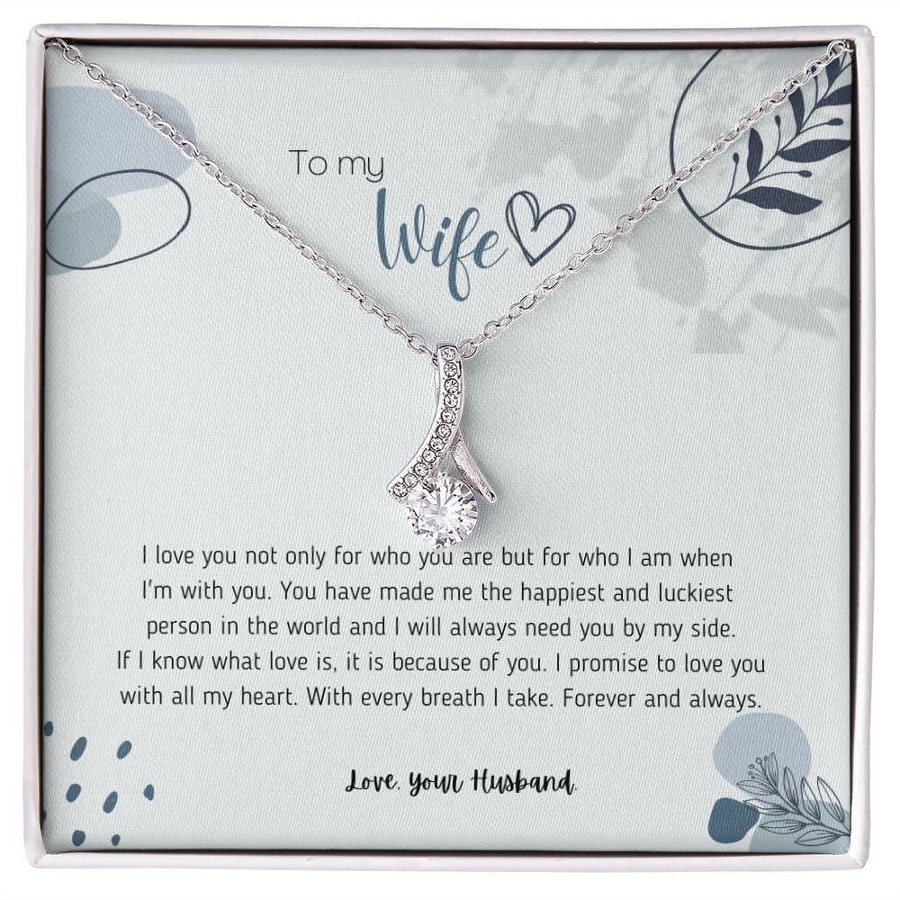 To My Wife - I Love You Not Only For Who You Are - Alluring Beauty Necklace