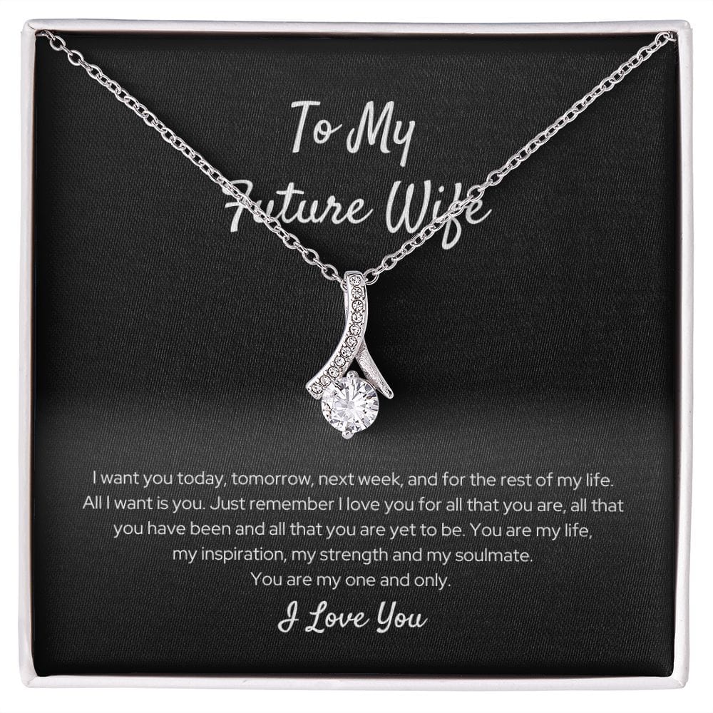 To My Future Wife - I Want You Today - Alluring Beauty Necklace