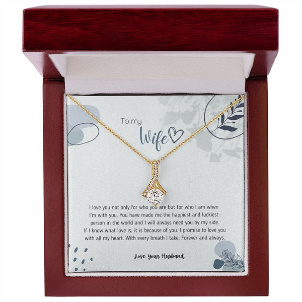 To My Wife - I Love You Not Only For Who You Are - Alluring Beauty Necklace