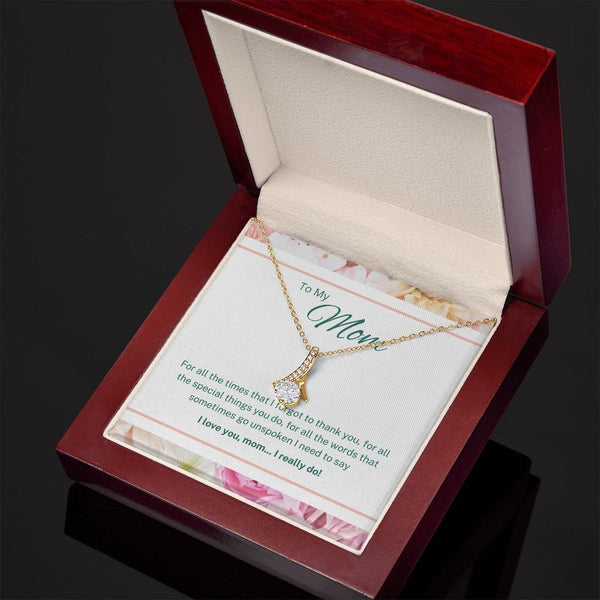 To My Mom - For All The Times That I Forgot To Thank You - Alluring Beauty Necklace