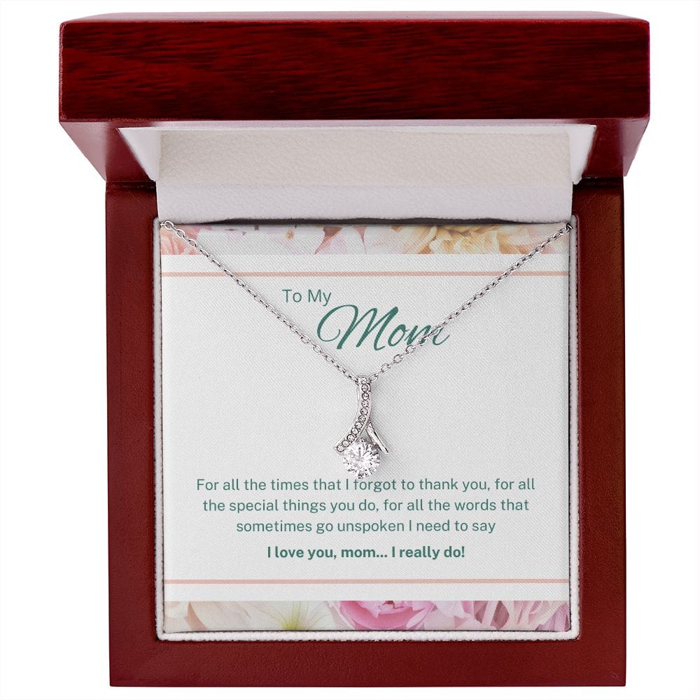 To My Mom - For All The Times That I Forgot To Thank You - Alluring Beauty Necklace