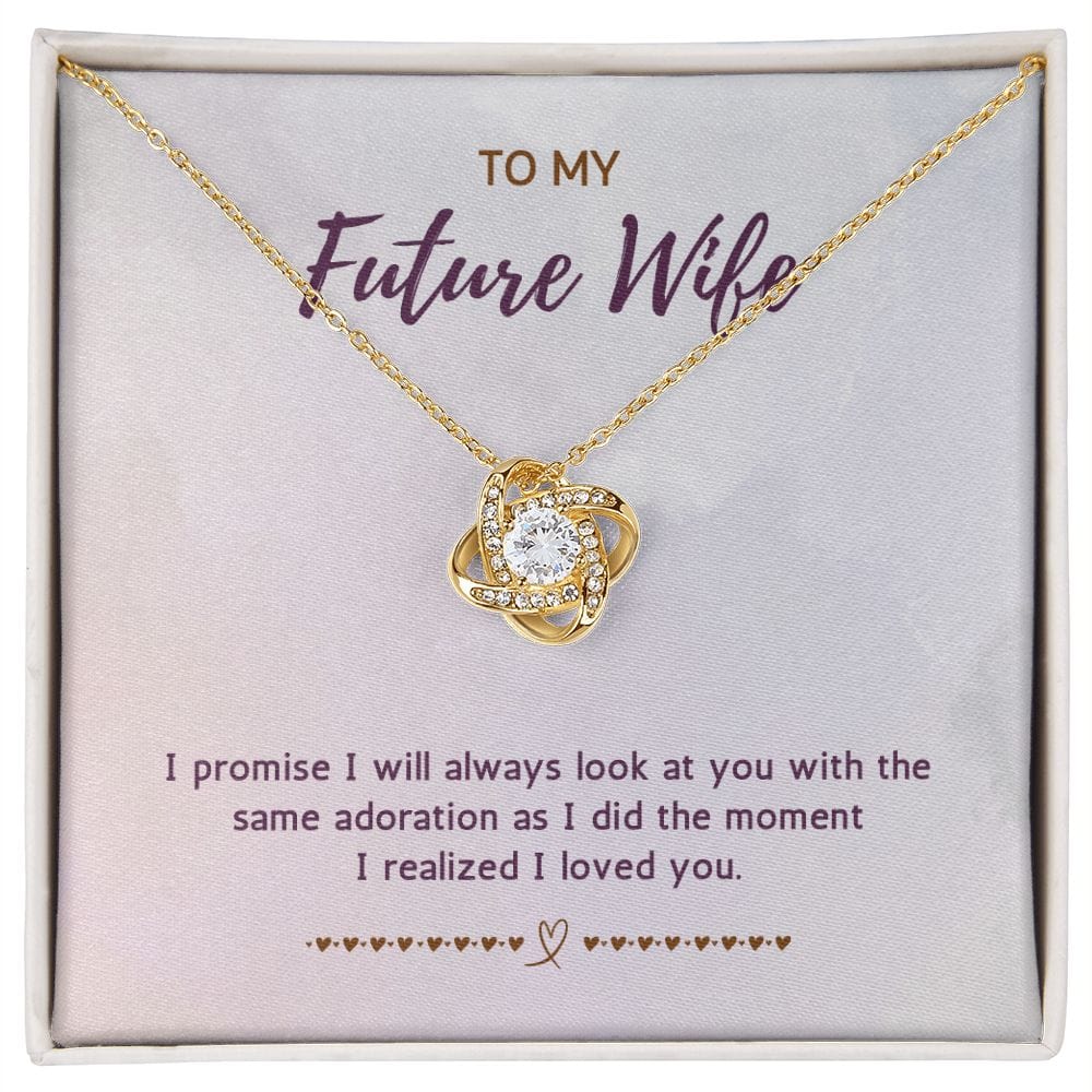 To My Future Wife - I Promise I Will Always Look At You - Love Knot Necklace