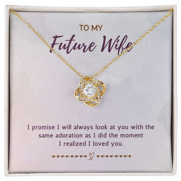 To My Future Wife - I Promise I Will Always Look At You - Love Knot Necklace