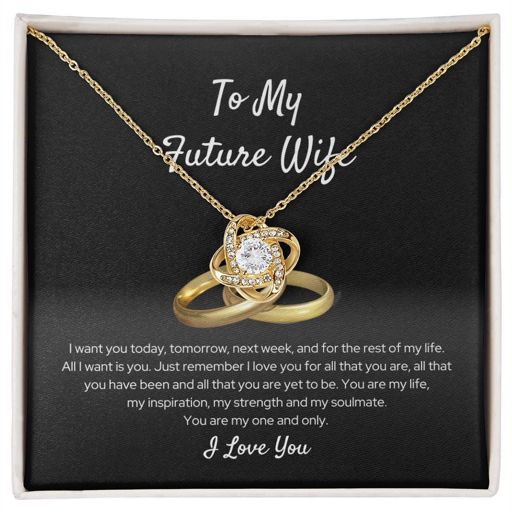 To My Future Wife - I Want You Today - Love Knot Necklace