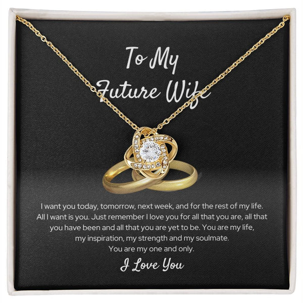 To My Future Wife - I Want You Today - Love Knot Necklace