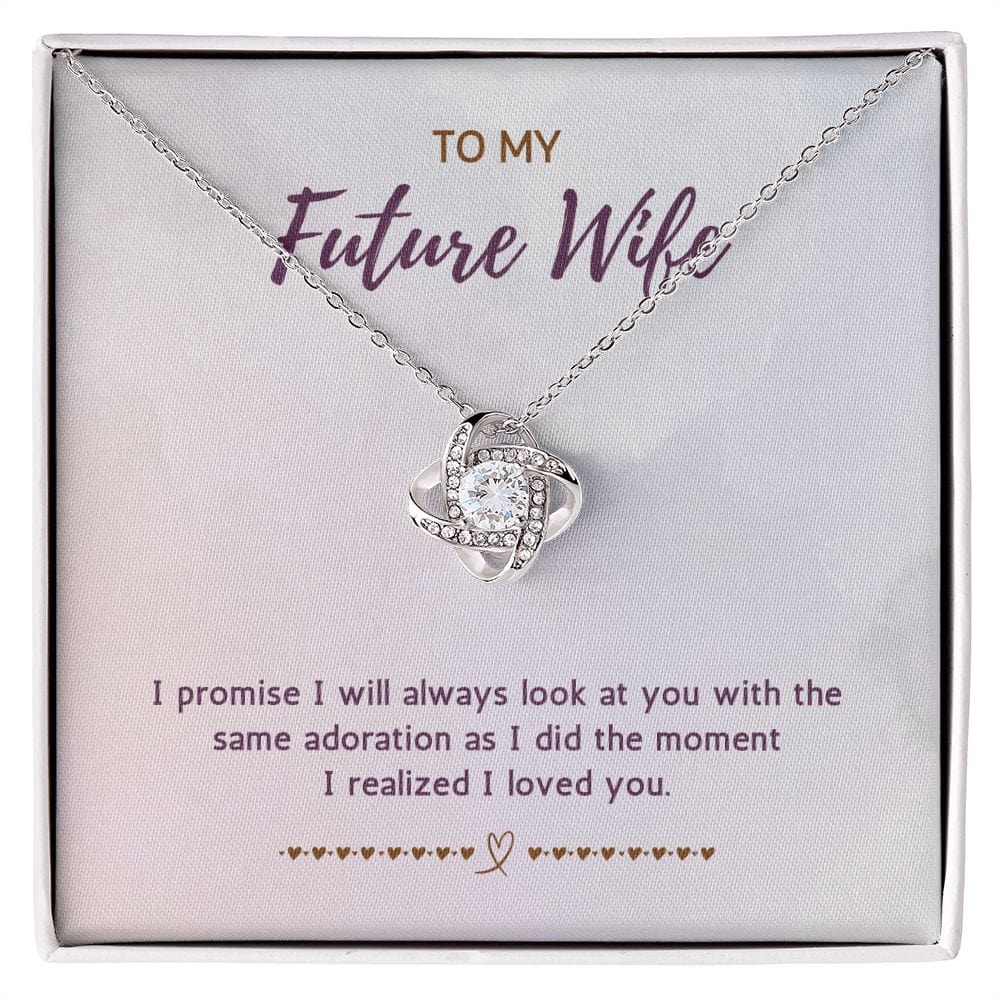 To My Future Wife - I Promise I Will Always Look At You - Love Knot Necklace