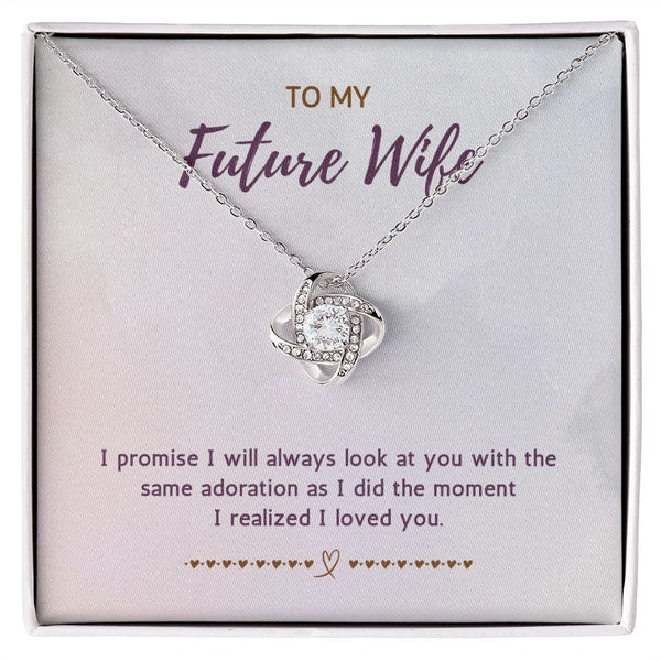 To My Future Wife - I Promise I Will Always Look At You - Love Knot Necklace