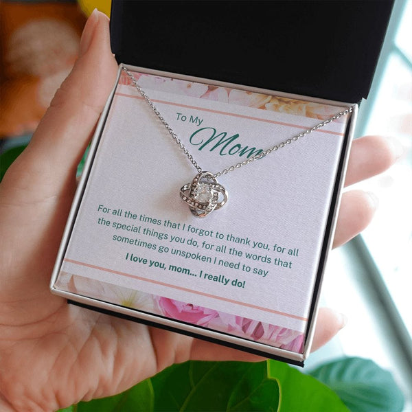 To My Mom - For All The Times That I Forgot To Thank You - Love Knot Necklace