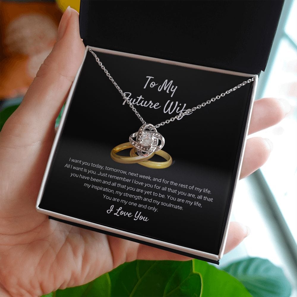 To My Future Wife - I Want You Today - Love Knot Necklace