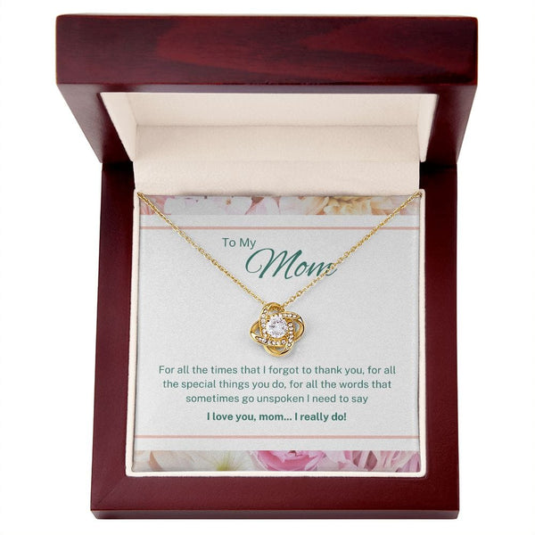To My Mom - For All The Times That I Forgot To Thank You - Love Knot Necklace