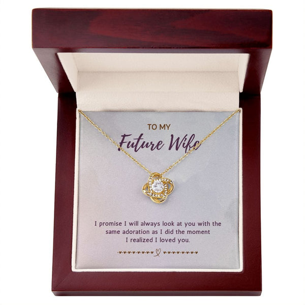 To My Future Wife - I Promise I Will Always Look At You - Love Knot Necklace