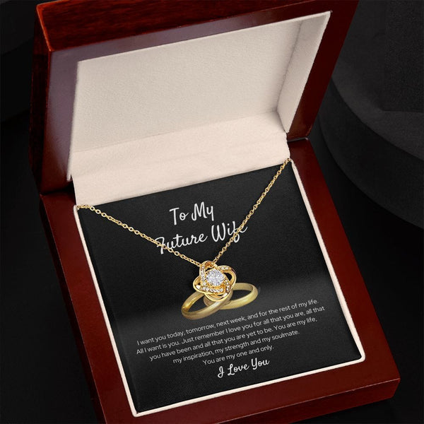 To My Future Wife - I Want You Today - Love Knot Necklace