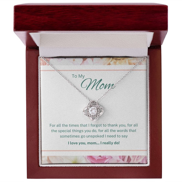 To My Mom - For All The Times That I Forgot To Thank You - Love Knot Necklace
