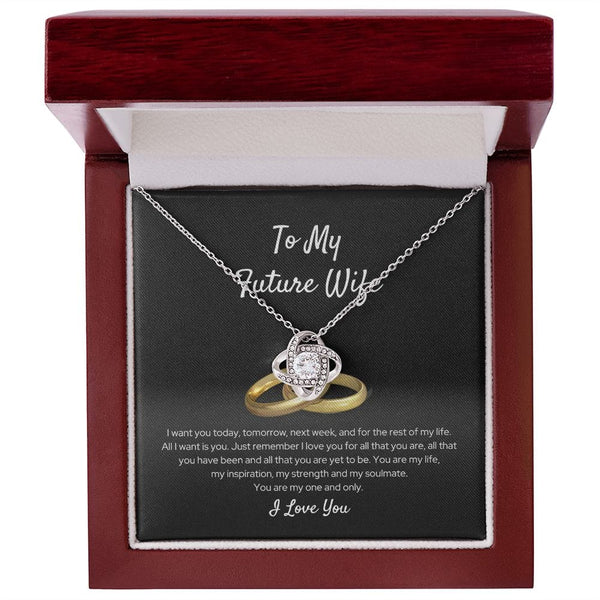 To My Future Wife - I Want You Today - Love Knot Necklace