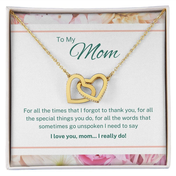 To My Mom - For All The Times That I Forgot To Thank You - Interlocking Hearts Necklace