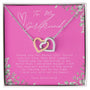 To My Girlfriend - Thank You For Being You - Interlocking Hearts Necklace