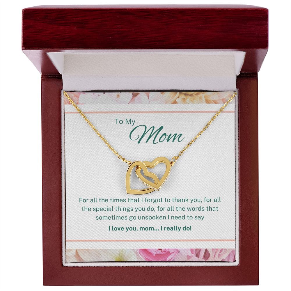 To My Mom - For All The Times That I Forgot To Thank You - Interlocking Hearts Necklace