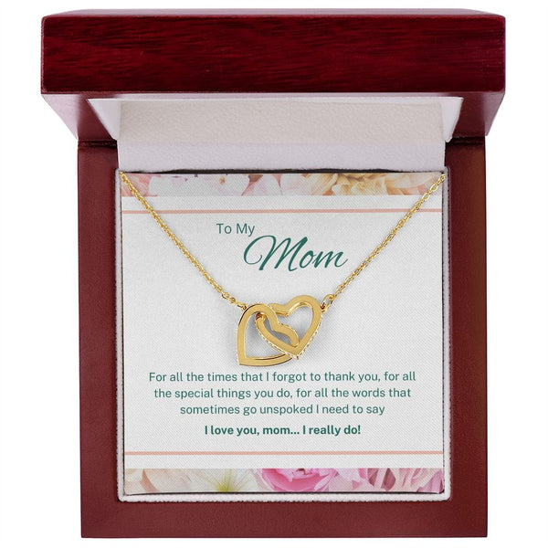 To My Mom - For All The Times That I Forgot To Thank You - Interlocking Hearts Necklace