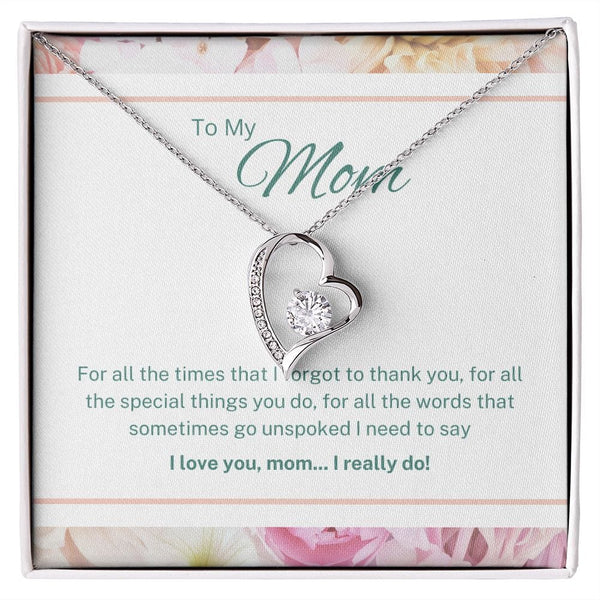 To My Mom - For All The Times That I Forgot To Thank You - Forever Love Necklace