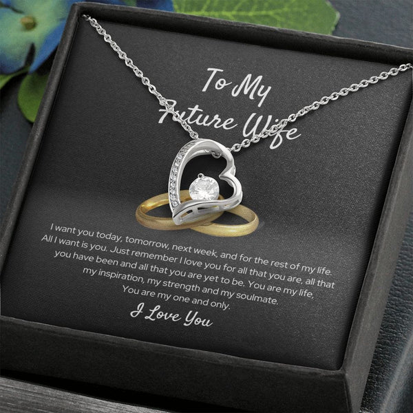 To My Future Wife - I Want You Today - Forever Love Necklace