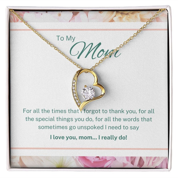 To My Mom - For All The Times That I Forgot To Thank You - Forever Love Necklace
