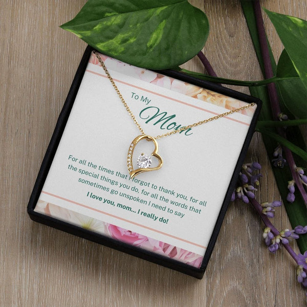 To My Mom - For All The Times That I Forgot To Thank You - Forever Love Necklace
