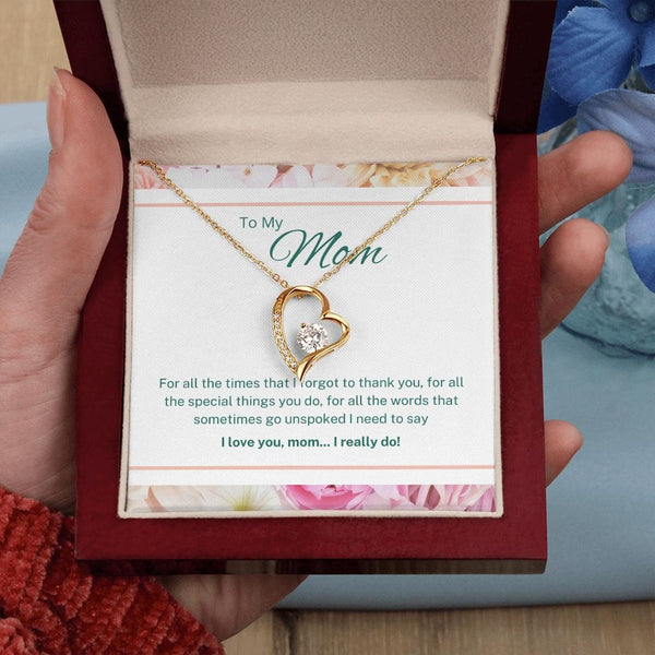 To My Mom - For All The Times That I Forgot To Thank You - Forever Love Necklace