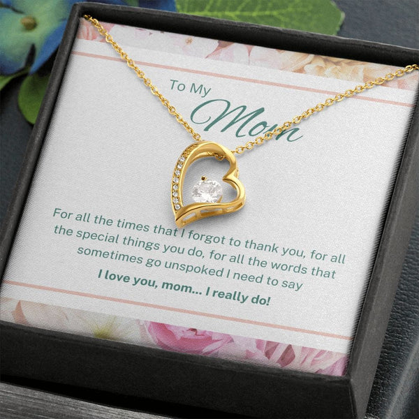 To My Mom - For All The Times That I Forgot To Thank You - Forever Love Necklace