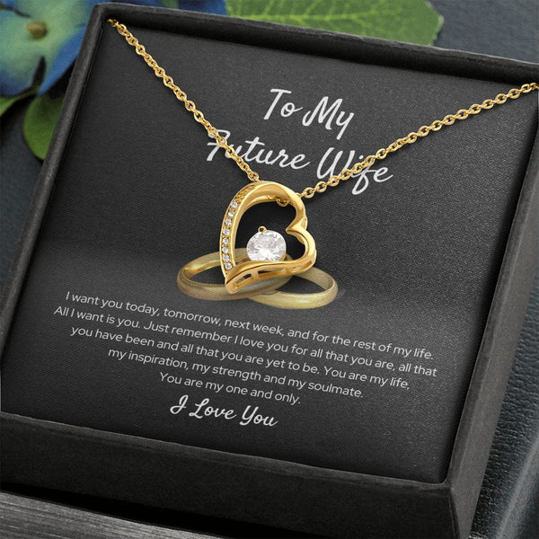 To My Future Wife - I Want You Today - Forever Love Necklace